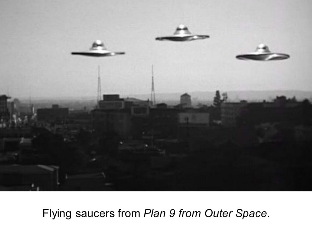 Flying saucers from Plan 9 from Outer Space.