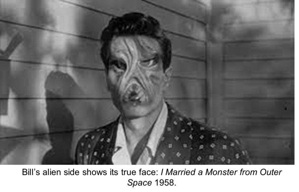Bill’s alien side shows its true face: I Married a Monster from Outer Space 1958.