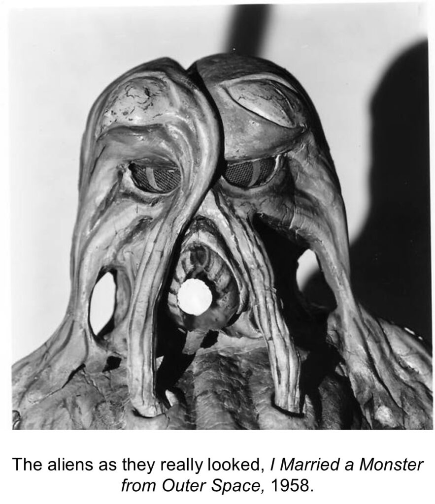 The aliens as they really looked, I Married a Monster from Outer Space, 1958.